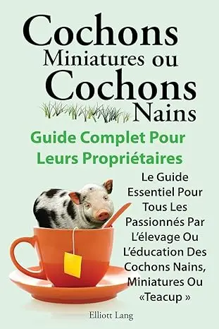 Couverture du livre 'Cochons Miniatures ou Cochons Nains - Le Guide Essentiel'